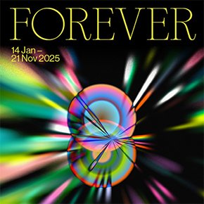 Refraction of bright colours, with text overlay: Forever 14 Jan - 21 Nov 2025.jpg