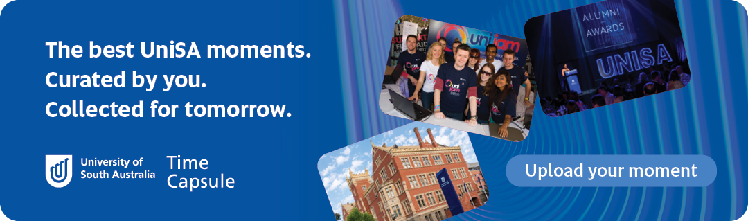 The best UniSA moments. Curated by you. Collected for tomorrow. Upload your moment.